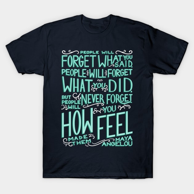 How You Made Them Feel T-Shirt by Kalepanic